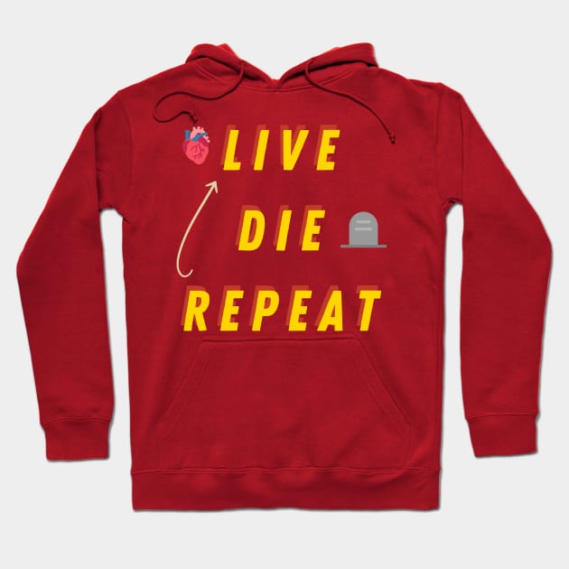 Live die repeat - life cycle, funny text Hoodie by Andrew World